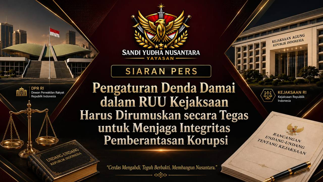 Yayasan Sandi Yudha Nusantara: Pengaturan Denda Damai dalam RUU Kejaksaan Perlu Dirumuskan secara Tegas demi Menjaga Integritas Sistem Pemberantasan Korupsi