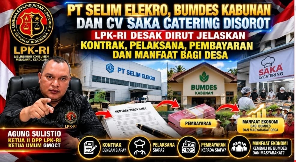 PT Selim Elektro, Bumdes Kabunan dan CV Saka Catering Disorot, LPK‑RI Desak Dirut Jelaskan Kontrak, Pelaksana, Pembayaran dan Manfaat Bagi Desa